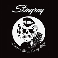 Stingray (NOR) - Sucker Born Every Day