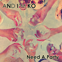 And I'm Ko - Need a Party