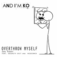 And I'm Ko - Overthrow Myself (with Wisecrack & Security Exit)