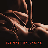 Erotic Massage Music Ensemble - Intimate Massaging: Erotic Massage Background Music