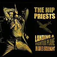Hip Priests - Landing a Fighter Plane in an E1 Basement (Live)