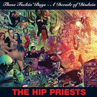 Hip Priests - Those Fuckin' Boys (A Decade of Disdain)
