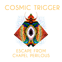 Cosmic Trigger - Escape From Chapel Perilous EP