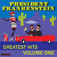 President Frankenstein - Greatest Hits, Vol. One