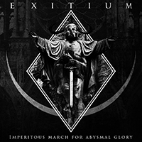 Exitium (ITA) - Imperitous March For Abysmal Glory