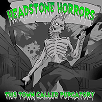 Headstone Horrors - This Town Called Purgatory