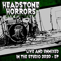 Headstone Horrors - Live and Unmixed 2020