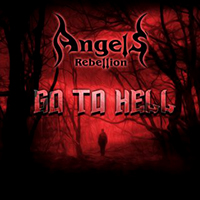 Angels' Rebellion - Go To Hell