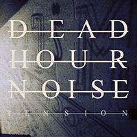 Dead Hour Noise - Tension