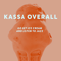 Kassa Overall - Go Get Ice Cream and Listen to Jazz