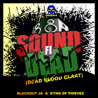 Blackout JA - Sound Fi Dead (Dead Blood Claat) (with Kyng of Thievez)