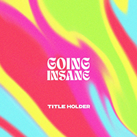 Title Holder - Going Insane