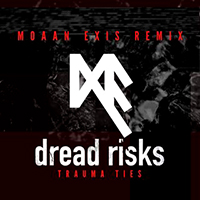 Dread Risks - Trauma Ties (Moaan Exis Remix)