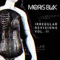 Moris Blak - Irregular Revisions Vol. II