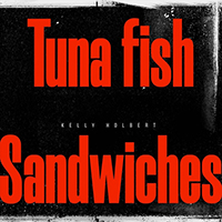 Kelly Holbert - Tuna Fish Sandwiches