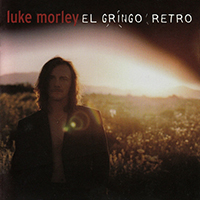 Luke Morley - El Gringo Retro (CD 1 - Reissue 2014)