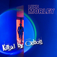 Luke Morley - Killed By Cobain