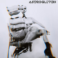 Astroglitch - Sex Drugs & Techno