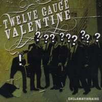 Twelve Gauge Valentine - Exclamationaire