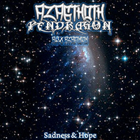 Azagthoth Pendragon - Sadness & Hope