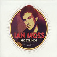 Ian Moss - Six Strings [10th Anniversary Edition] CD1