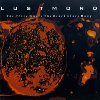 Lustmord - Place Where the Black Stars Hang