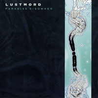 Lustmord - Paradise Disowned (2000 Reissue)