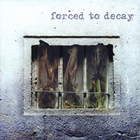 Forced To Decay - Forced To Decay