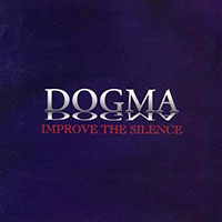 Dogma (CHL) - Improve the Silence (Deluxe)