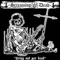 Screaming Dead - Bring out Yer Dead