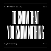 Irrational Library - To Know That You Know Nothing