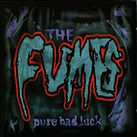 Fumes (USA) - Pure Bad Luck