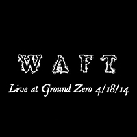 Waft - Live At Ground Zero
