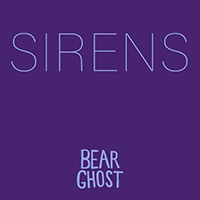 Bear Ghost - Sirens