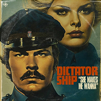 Dictator Ship - She Makes Me Wanna