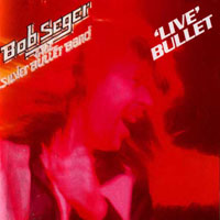 Bob Seger - Live Bullet