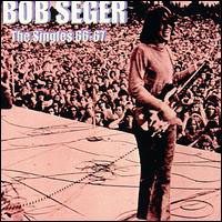 Bob Seger - Singles: 1966-1967