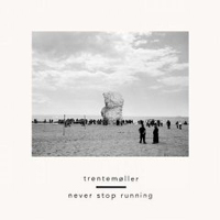 Trentemoeller - Never Stop Running