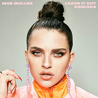 Mae Muller - Leave It Out (Remixes)