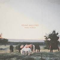 Marc Scibilia - Young Wild Free