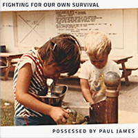 Possessed By Paul James - Fighting For Our Own Survival