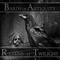 Bards Of Antiquity - Ravens At Twilight