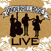 Underhill Rose - Live