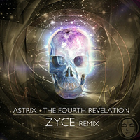 Astrix - The Fourth Revelation (Zyce Remix) (Single)
