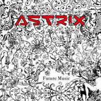 Astrix - Future Music