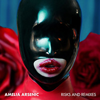 Amelia Arsenic - Risks And Remixes