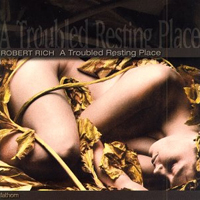 Robert Rich - A Troubled Resting Place