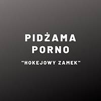 Pidżama Porno - Hokejowy zamek (Single Version)