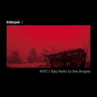 Interpol - Say Hello to the Angels / NYC