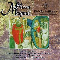 Diabolus In Musica - Missa Magna - Messe A La Chapelle Papale D'Avignon XIV ème Siècle
